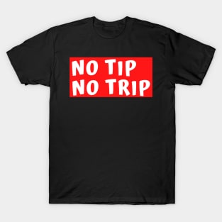 No Tip No Trip T-Shirt